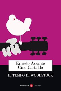 Il tempo di Woodstock - Ernesto Assante, Gino Castaldo - Libro Laterza 2011, Economica Laterza | Libraccio.it