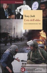 L' età dell'oblio. Sulle rimozioni del '900 - Tony Judt - Libro Laterza 2011, Economica Laterza | Libraccio.it