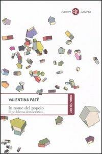 In nome del popolo. Il problema democratico - Valentina Pazé - Libro Laterza 2011, Libri del tempo | Libraccio.it