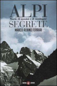 Alpi segrete. Storie di uomini e di montagne - Marco Albino Ferrari - Libro Laterza 2011, I Robinson. Letture | Libraccio.it