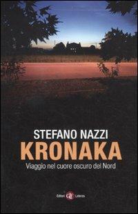 Kronaka. Viaggio nel cuore oscuro del Nord - Stefano Nazzi - Libro Laterza 2011, I Robinson. Letture | Libraccio.it
