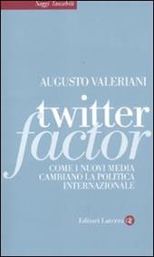 Twitter factor. Come i nuovi media cambiano la politica internazionale