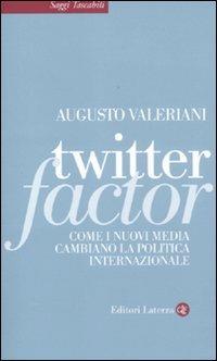 Twitter factor. Come i nuovi media cambiano la politica internazionale - Augusto Valeriani - Libro Laterza 2011, Saggi tascabili Laterza | Libraccio.it