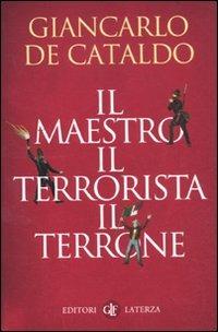 Il maestro il terrorista il terrone - Giancarlo De Cataldo - Libro Laterza 2011, I Robinson | Libraccio.it