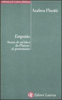 Empatia. Storia di un'idea da Platone al postumano - Andrea Pinotti - Libro Laterza 2011, Biblioteca di cultura moderna | Libraccio.it