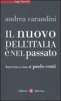 Il nuovo dell'Italia è nel passato - Andrea Carandini, Paolo Conti - Libro Laterza 2012, Saggi tascabili Laterza | Libraccio.it