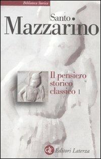 Il pensiero storico classico. Vol. 1 - Santo Mazzarino - Libro Laterza 2011, Biblioteca storica Laterza | Libraccio.it