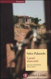 I pezzi mancanti. Viaggio nei misteri della mafia - Salvo Palazzolo - Libro Laterza 2011, Economica Laterza | Libraccio.it