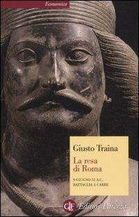 La resa di Roma. 9 giugno 53 a. C., battaglia a Carre - Giusto Traina - Libro Laterza 2011, Economica Laterza | Libraccio.it