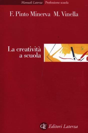 La creatività a scuola - Franca Pinto Minerva, Maria Vinella - Libro Laterza 2012, Manuali Laterza | Libraccio.it