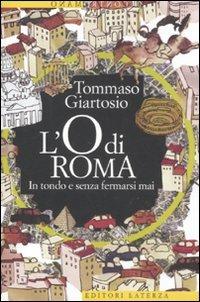 L' O di Roma. In tondo e senza fermarsi mai - Tommaso Giartosio - Libro Laterza 2012, Contromano | Libraccio.it
