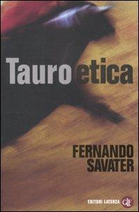 Tauroetica - Fernando Savater - Libro Laterza 2012, I Robinson. Letture | Libraccio.it