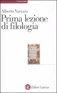 Prima lezione di filologia - Alberto Varvaro - Libro Laterza 2012, Universale Laterza | Libraccio.it