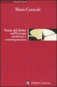 Storia del diritto nell'Europa moderna e contemporanea - Mario Caravale - Libro Laterza 2012, Manuali Laterza | Libraccio.it