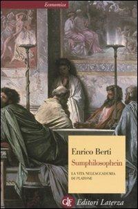 Sumphilosophein. La vita nell'Accademia di Platone. Ediz. illustrata - Enrico Berti - Libro Laterza 2012, Economica Laterza | Libraccio.it