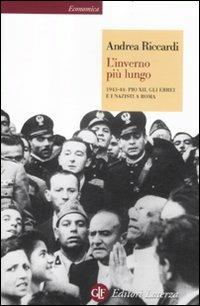 L' inverno più lungo. 1943-44: Pio XII, gli ebrei e i nazisti a Roma - Andrea Riccardi - Libro Laterza 2012, Economica Laterza | Libraccio.it