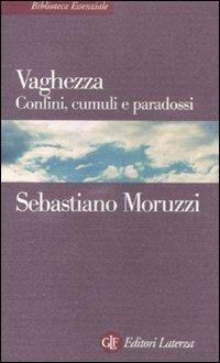 Vaghezza. Confini, cumuli e paradossi - Sebastiano Moruzzi - Libro Laterza 2012, Biblioteca essenziale Laterza | Libraccio.it