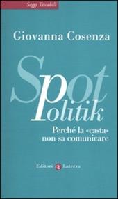 SpotPolitik. Perché la «casta» non sa comunicare