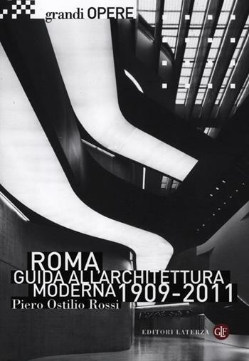 Roma. Guida all'architettura moderna 1909-2011. Ediz. illustrata - Piero O. Rossi - Libro Laterza 2012, Grandi opere | Libraccio.it