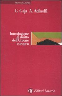 Introduzione al diritto dell'Unione europea - Giorgio Gaja, Adelina Adinolfi - Libro Laterza 2012, Manuali Laterza | Libraccio.it