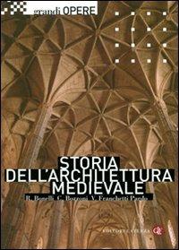 Storia dell'architettura medievale - Renato Bonelli, Corrado Bozzoni, Vittorio Franchetti Pardo - Libro Laterza 2012, Grandi opere | Libraccio.it