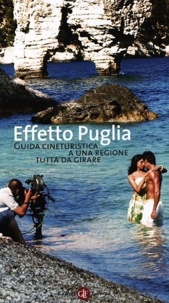 Effetto Puglia. Guida cineturistica a una regione tutta da girare  - Libro Laterza 2012, Opere varie | Libraccio.it