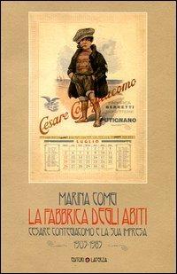 La fabbrica degli abiti. Cesare Contegiacomo e la sua impresa. 1905-1985 - Marina Comei - Libro Laterza 2012, Opere varie | Libraccio.it