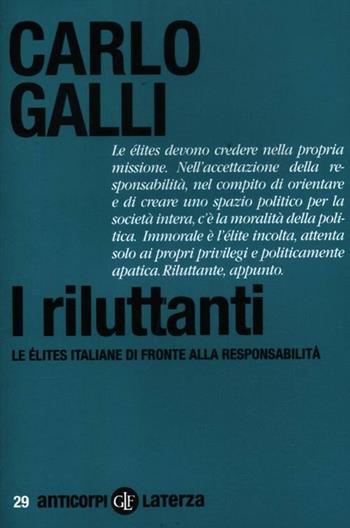 I riluttanti. Le élites italiane di fronte alla responsabilità - Carlo Galli - Libro Laterza 2012, Anticorpi | Libraccio.it