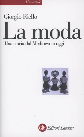 La moda. Una storia dal Medioevo a oggi - Giorgio Riello - Libro Laterza 2012, Universale Laterza | Libraccio.it