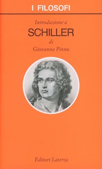 Introduzione a Schiller - Giovanna Pinna - Libro Laterza 2012, I filosofi | Libraccio.it