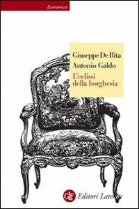 L' eclissi della borghesia - Giuseppe De Rita, Antonio Galdo - Libro Laterza 2012, Economica Laterza | Libraccio.it