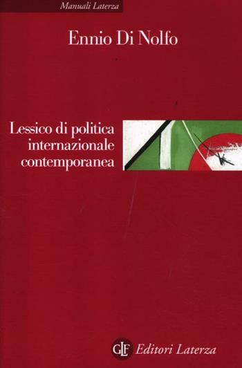 Lessico di politica internazionale contemporanea - Ennio Di Nolfo - Libro Laterza 2012, Manuali Laterza | Libraccio.it