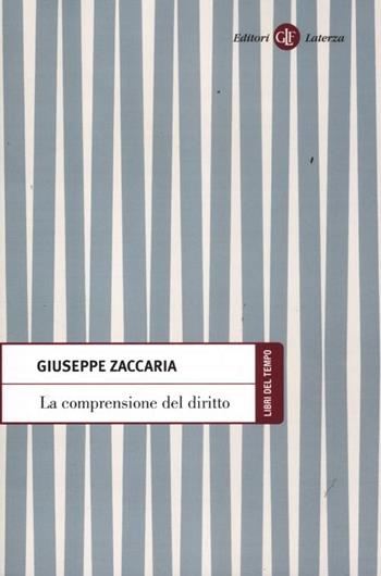 La comprensione del diritto - Giuseppe Zaccaria - Libro Laterza 2012, Libri del tempo | Libraccio.it