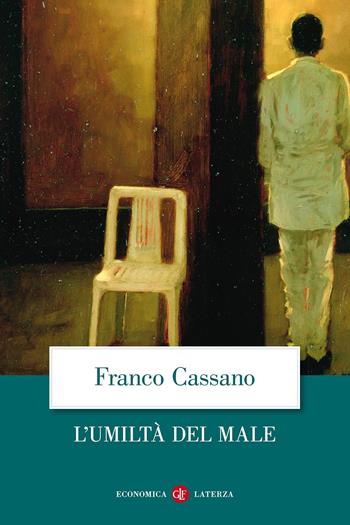L'umiltà del male - Franco Cassano - Libro Laterza 2012, Economica Laterza | Libraccio.it