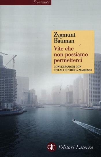 Vite che non possiamo permetterci. Conversazioni con Citlali Rovirosa-Madrazo - Zygmunt Bauman - Libro Laterza 2012, Economica Laterza | Libraccio.it