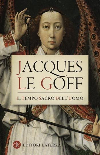 Il tempo sacro dell'uomo. La «Legenda aurea» di Iacopo da Varazze - Jacques Le Goff - Libro Laterza 2012, I Robinson. Letture | Libraccio.it