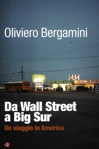 Da Wall Street a Big Sur. Un viaggio in America - Oliviero Bergamini - Libro Laterza 2012, I Robinson. Letture | Libraccio.it