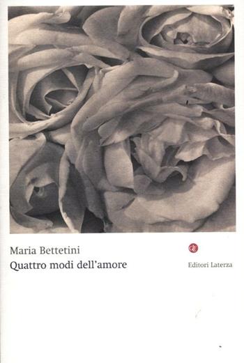 Quattro modi dell'amore - Maria Bettetini - Libro Laterza 2012, I Robinson. Letture | Libraccio.it