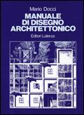 Manuale di disegno architettonico. - Mario Docci - Libro Laterza Edizioni Scolastiche 1990, Collezione scolastica | Libraccio.it