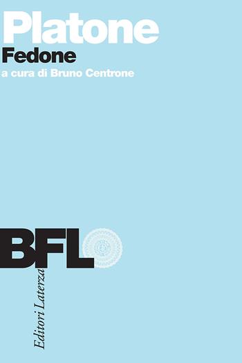 Fedone - Platone, CENTRONE B - Libro Laterza Edizioni Scolastiche 1991, Biblioteca filosofica Laterza | Libraccio.it