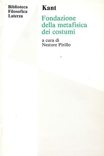 Fondazione della metafisica dei costumi. Per le Scuole superiori - Immanuel Kant, NESTORE P - Libro Laterza Edizioni Scolastiche 1992, Biblioteca filosofica Laterza | Libraccio.it