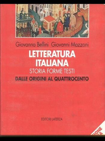 Letteratura italiana. Storia, forme, testi. Ediz. rossa. Per il triennio. Vol. 1: Dalle origini al Quattrocento. - Giovanna Bellini, Giovanni Mazzoni - Libro Laterza Edizioni Scolastiche 1994, Collezione scolastica | Libraccio.it