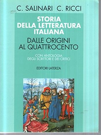 Storia della letteratura italiana. Per il triennio. Vol. 1: Dalle origini al Quattrocento. - Carlo Salinari, Carlo Ricci - Libro Laterza Edizioni Scolastiche 1994, Collezione scolastica | Libraccio.it