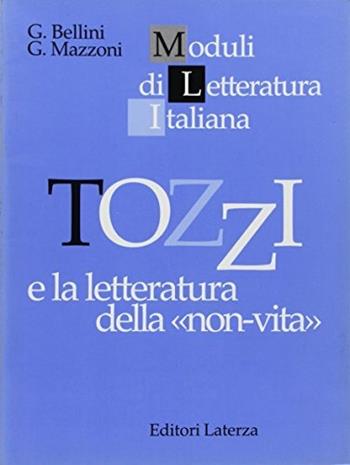 Tozzi e la letteratura della «Non-vita». Per il triennio - Giovanna Bellini, Giovanni Mazzoni - Libro Laterza Edizioni Scolastiche 1997, Moduli di letteratura italiana | Libraccio.it