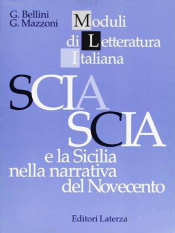 Sciascia e la Sicilia nella narrativa del Novecento. Per il triennio - Giovanna Bellini, Giovanni Mazzoni - Libro Laterza Edizioni Scolastiche 1997, Moduli di letteratura italiana | Libraccio.it