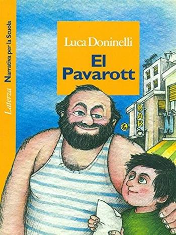 El pavarott - Luca Doninelli - Libro Laterza Edizioni Scolastiche 1999, Narrativa per la scuola | Libraccio.it