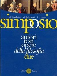 Simposio. Autori, testi, opere della filosofia. Vol. 2: L'età moderna. - Arianna Brandolini, Massimo Debernardi, Roberto Leggero - Libro Laterza Edizioni Scolastiche 2005, Collezione scolastica | Libraccio.it