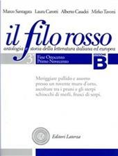 Il filo rosso. Antologia e storia della letteratura italiana ed europea. Con materiali per il docente. Vol. 3: Fine Ottocento, primo Novecento-Secondo Novecento