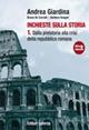 Inchieste sulla storia. Per le Scuole superiori. Vol. 1: Dalla preistoria alla crisi della Repubblica romana. - Andrea Giardina, Bruno De Corradi, Barbara Gregori - Libro Laterza Edizioni Scolastiche 2011 | Libraccio.it