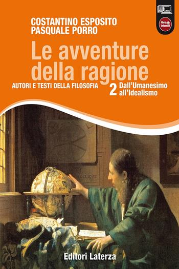 Le avventure della ragione. Autori e testi della filosofia. Con materiali per il docente. Con espansione online. Vol. 2: Dall'umanesimo all'idealismo - Costantino Esposito, Pasquale Porro - Libro Laterza Edizioni Scolastiche 2012 | Libraccio.it